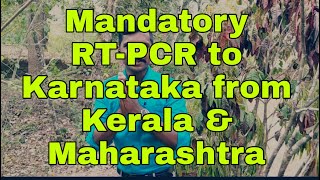 IMPORTANT TRAVEL UPDATES TO KARNATAKA FROM KERALA & MAHARASHTRA  | MANDATORY RT-PCR FOR KARNATAKA