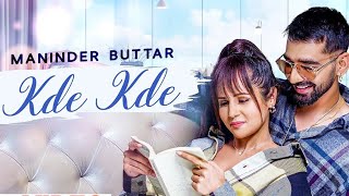 Kde Kde  || Music Video ||  Maninder Buttar | Radhika Bangia   ||  Φ•¥