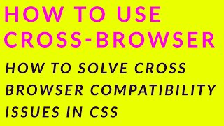 How To Use Cross-Browser || how to solve cross browser compatibility issues in css