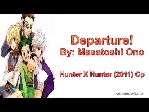 Departure! (Lyrics) - Masatoshi Ono [Hunter x Hunter (2011)] (OP Full)