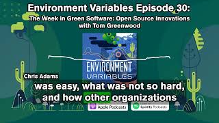 Environment Variables Podcast Ep 30: Open Source Innovations with Tom Greenwood