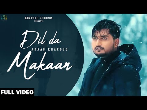 New Punjabi Songs 2022 | Dil Da Makaan (Official Video) Adaab Kharoud | Latest Punjabi Songs 2022