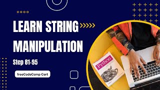 Learn String Manipulation | Scientific Computing with Python | freeCodeCamp Cert (Steps 81-95)