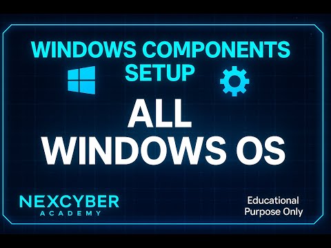 Windows Components Configuration on All Windows OS | CompleteSetup Guide for Cybersecurity & CEHLabs