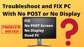 Troubleshoot a PC With No POST or No Display