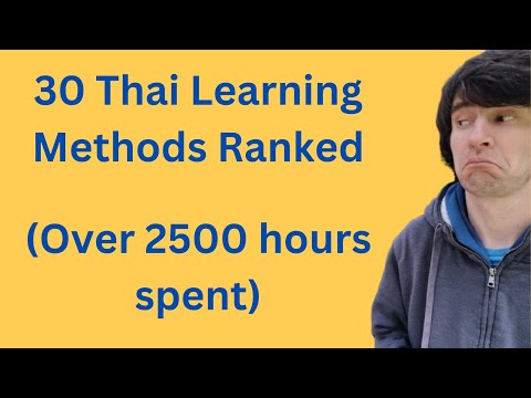 Every Thai Learning Method I've Used Ranked - 30 Methods & Over 2500 Hours Spent