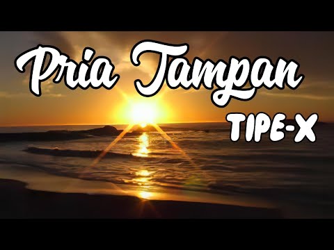 Pria Tampan - TIPE X || LIRIK