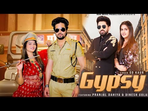 GYPSY Song (Official Song) | Dinesh Golan | @Pranjal Dahiya | GD Kaur | New Haryanvi 2022 #haryanvi