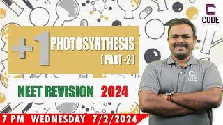 NEET BIOLOGY | Photosynthesis Part - 2 (+1) | Exclusive Revision by Dr. Aravind | CODE Future