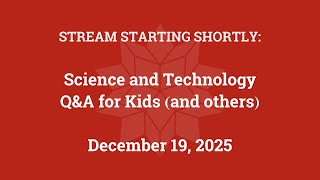 Science & Technology Q&A for Kids (and others) [Part 162]
