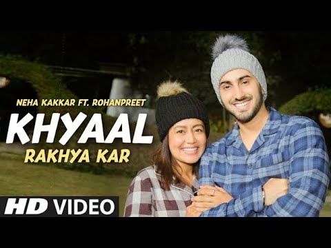 Khayal Rakheya Kar, Neha Kakkar New Song, Khyaal Rakhya Kar Rohanpreet Singh, Mera Tu Hi Tu Ta Hai