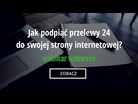 Jak podłączyć przelewy 24 do strony internetowej? Webinar webwave cms.