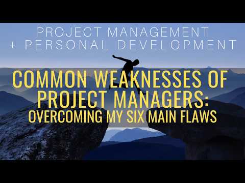 Common Weaknesses Of Project Managers: Overcoming My 6 Main Flaws | Challenges Of Project Management