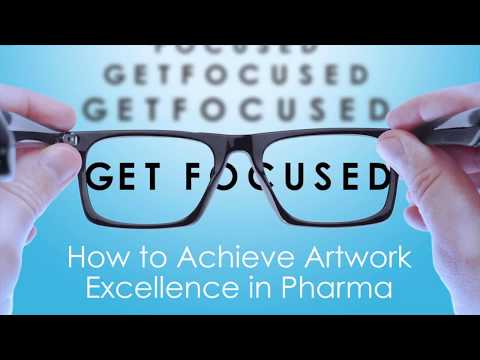 Get Focused: Achieve Artwork Excellence in Pharma