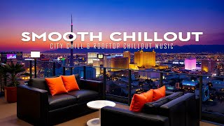 LUXURY ROOFTOP LOUNGE AMBIENT | Sunset Chillout Rooftop Music 2025 for Unwind Your Mind