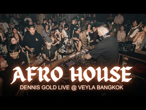 DENNIS GOLD AFRO HOUSE MIX LIVE @ Veyla Bangkok