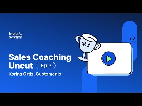 Sales, Coaching, Uncut - Ep 3 - Korina Ortiz, Customer.io