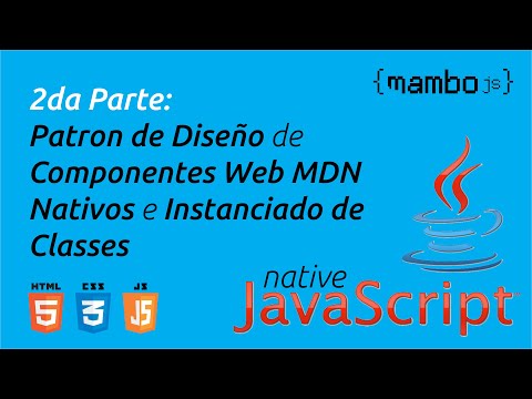 2da Parte: Patron de Diseño de Componentes Web MDN Nativos e Instanciado de Classes