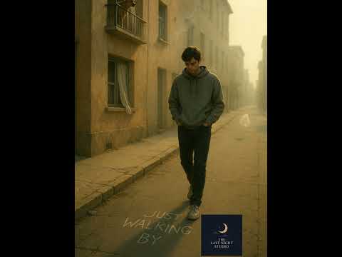 Just Walking By - The Last Night Studio