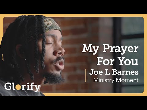 Joe L Barnes x Glorify - My Prayer For You
