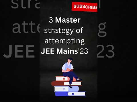 3 Master Ways of attempting JEE MAINS 2023 | #jeemains #jee2023 #iitjee #iitjee2023 #iit #jee