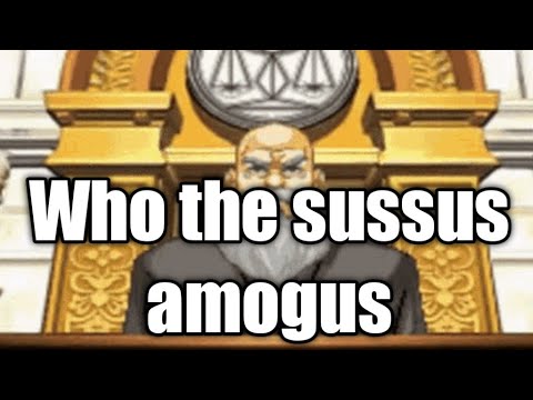 WHO IS THE SUSSUS AMOGUS (objection.lol)
