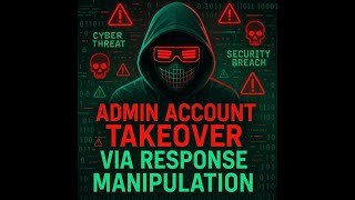 P1💸Admin Account Takeover Via Response Manipulation |  Bug Bounty Hunting | Poc 2025 | ATO | POC