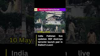 India Pakistan live updates  BSF destroys terrorist launch pad in Sialkot's Looni