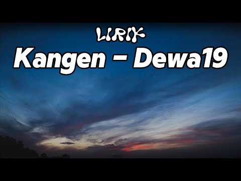Kangen - Dewa19 || LIRIK