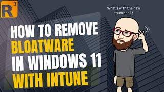How to remove Windows 11 bloatware with Intune