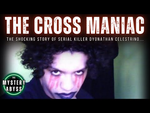 The Cross Maniac - Dyonathan Celestrino | Serial Killer Documentary