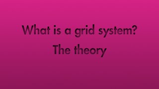 What is a grid system? The theory [1 of 2]