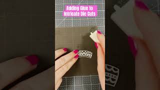 Adding Glue to Intricate Die Cuts