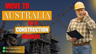 Move to Australia as a Construction Worker