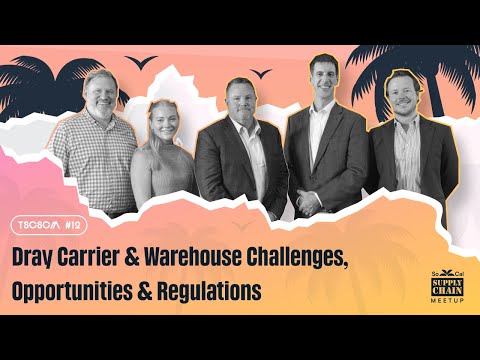 TSCSCM #12 : Dray Carrier & Warehouse Challenges, Opportunities & Regulations