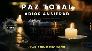 432Hz Paz Interior Instantánea y Alivio de Ansiedad | CALMA EL ALMA | Anxiety Relief Meditation 4K