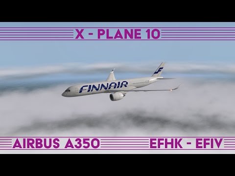 [In English] X-Plane 10 · Airbus A350 · EFHK - EFIV