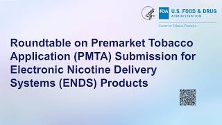 Roundtable on PMTA Submissions for ENDS Products