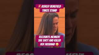 Ashley Benefield explains shooting her husband #shorts #ashleybenefield #crime #court #floridacrime