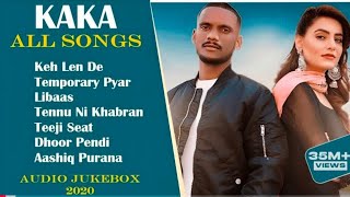KAKA All Songs | Audio Jukebox 2021 | KehLen De Temporary Pyar | Libaas | Tennu NiKhabran | KAKA