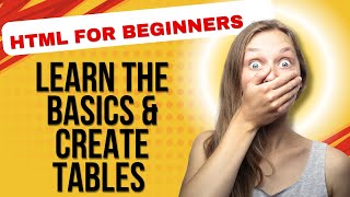HTML for Beginners: Learn the Basics & Create Tables