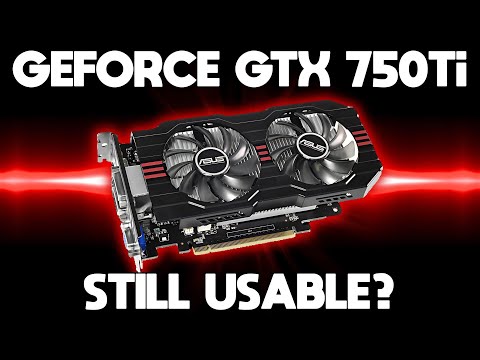 Is The GeForce GTX 750Ti Still Usable?