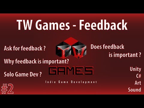 Game Dev Feedback | why feedback is important | - TW Games Feedback