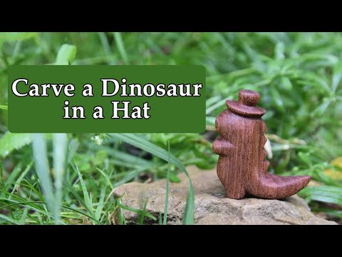 Carve a Dinosaur in a Top Hat | Whittling Project