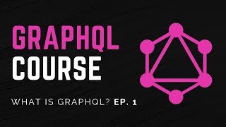 What Is GraphQL? | GraphQL Course For Beginners Ep. 1