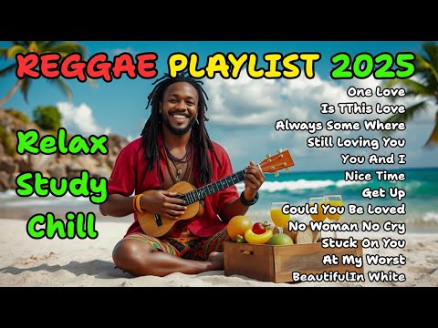 Top hits Reggae 2025 - Chill Reggae Vibes to Brighten Your Day Reggae Grooves Laid-Back Island Music