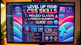 Level Up Your CSS Skills: Pseudo-Classes and Pseudo-Elements Guide