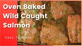 Oven Baked Wild Caught Salmon Recipe | Baked Salmon | Flavorful | easy to make salmon recipe |