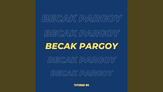 BECAK PARGOY