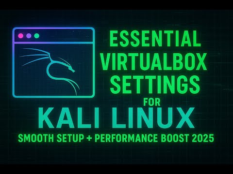 Essential VirtualBox Settings for Kali Linux (Smooth Setup + Performance Boost 2025)